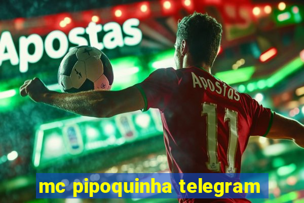 mc pipoquinha telegram